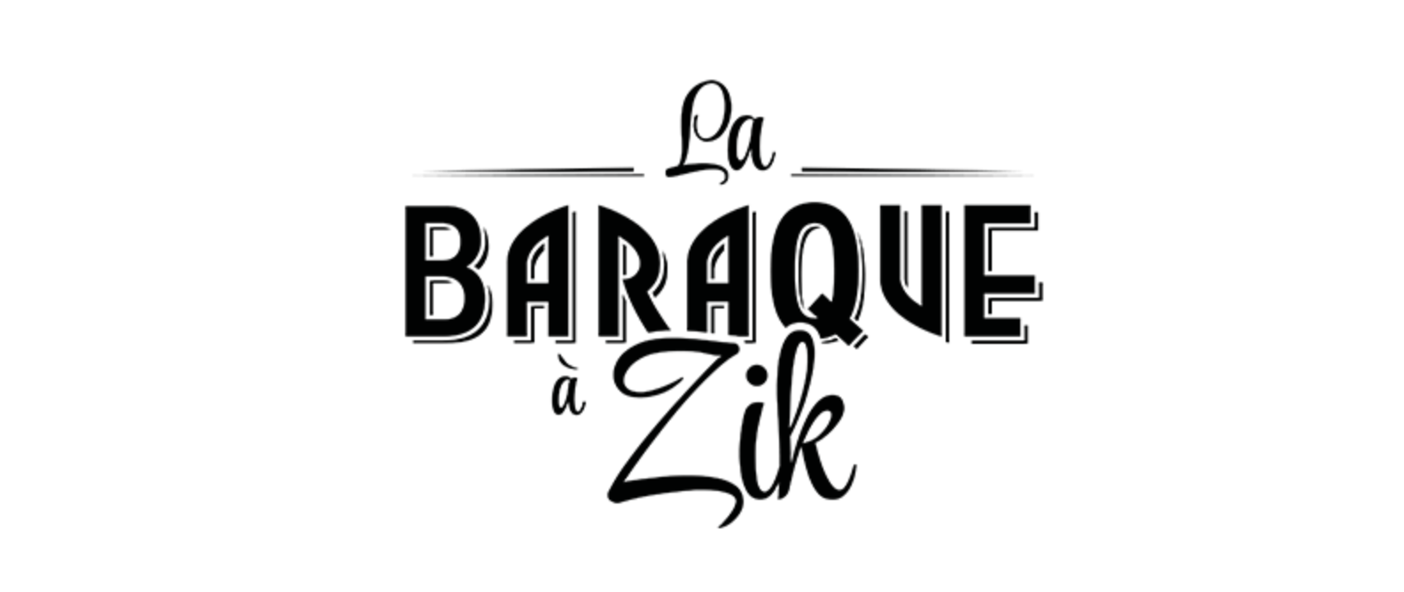 Présentation de La Baraque à Zik